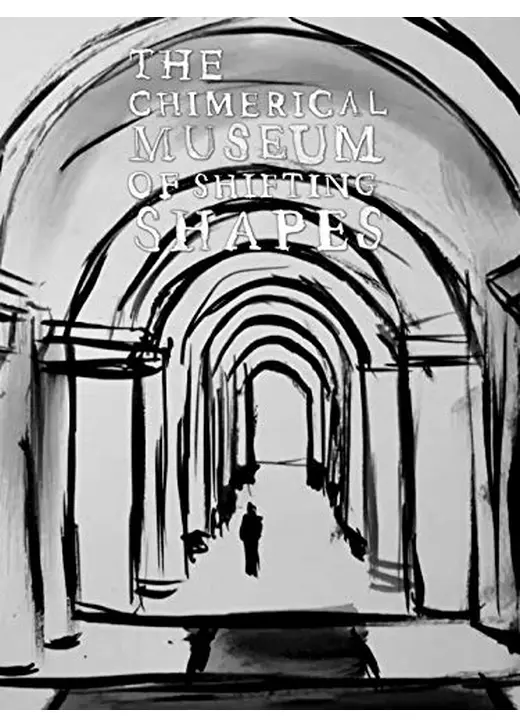 The Chimerical Museum of Shifting Shapes（原題）