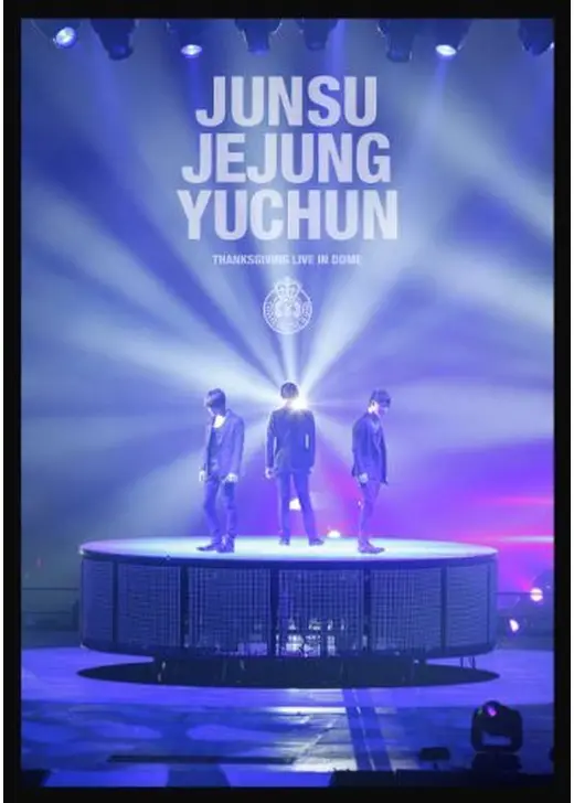 JUNSU／JEJUNG／YUCHUN THANKSGIVING LIVE IN DOME 劇場版